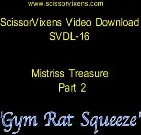 Mistress Treasure - Scissorvixens_SVDL-16_Private session scissors - Gym rat squeeze