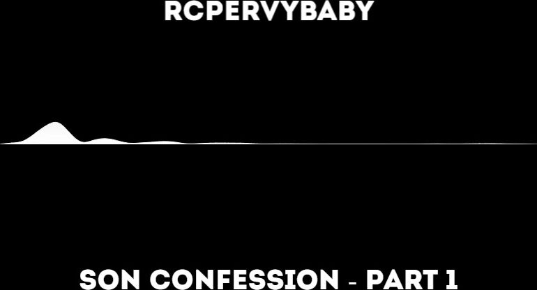 rcpervybaby - Mom Son Confession Part 1 (AP# Audio)