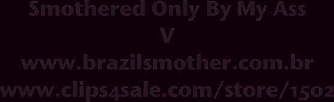 Smothered Only By My Ass